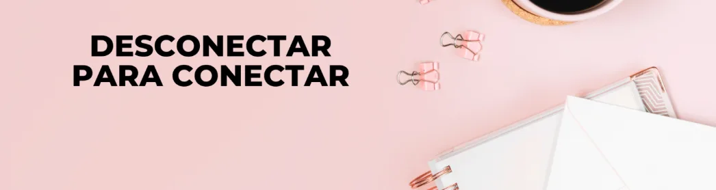 desconectar para conectar